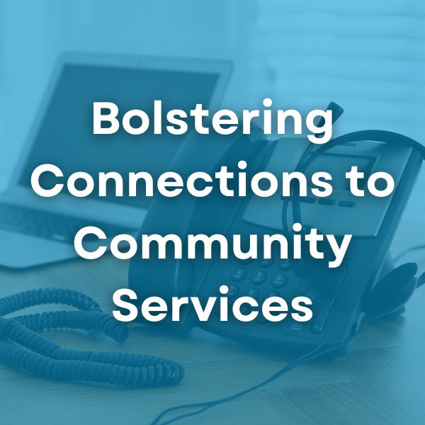 Bolstering Connections to Community Services