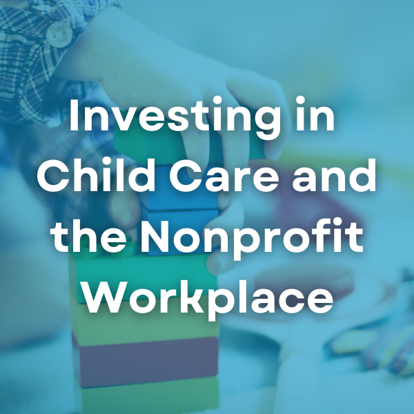 Investing in Child Care and the Nonprofit Workplace